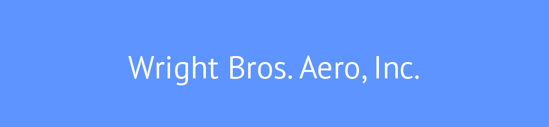 Wright Bros. Aero, Inc. job details and career information Wright Bros. Aero, Inc. job details and career information